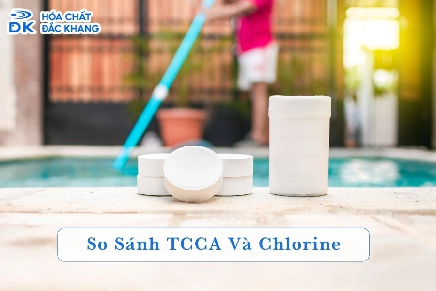 So Sánh TCCA Và Chlorine: Tính Chất, Ứng Dụng, Ưu Nhược Điểm